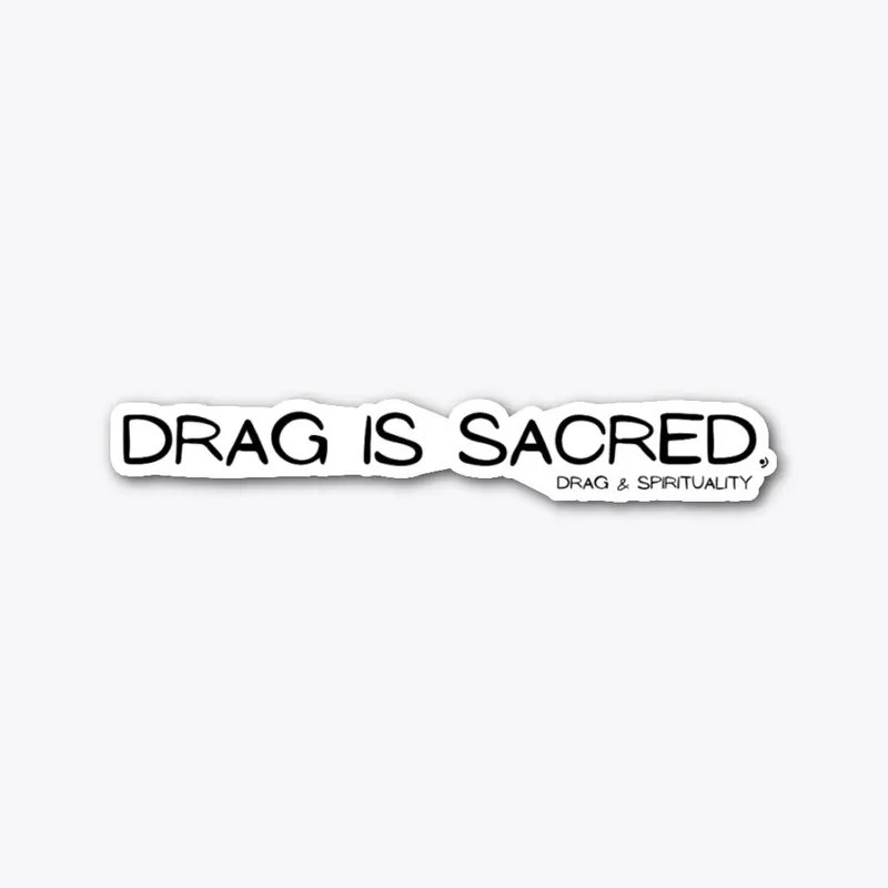 DRAG IS SACRED.